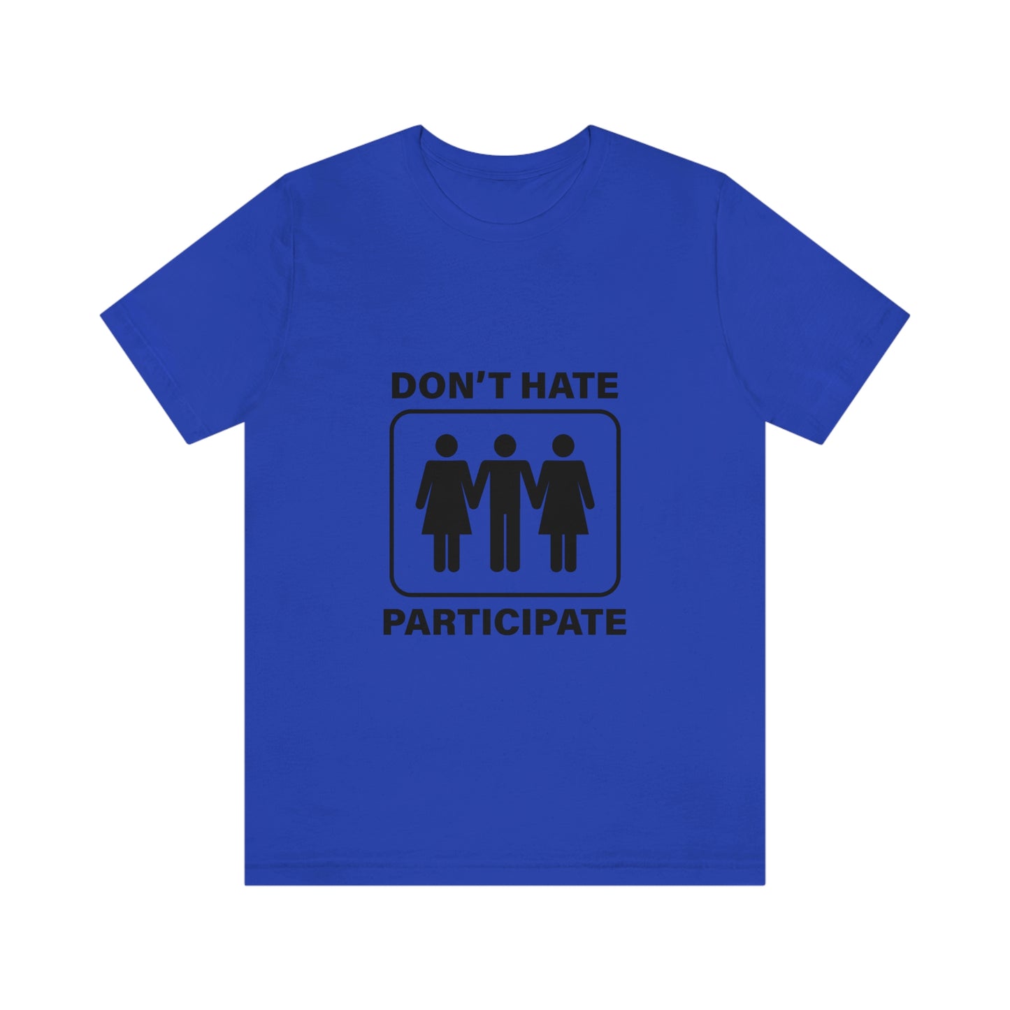 Don't Hate Participate - Unisex T-Shirt