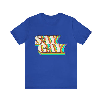 Say Gay - Unisex T-Shirt
