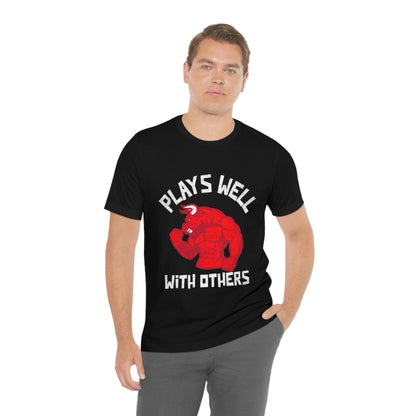 Plays Well With Others 4 - Unisex T-Shirt