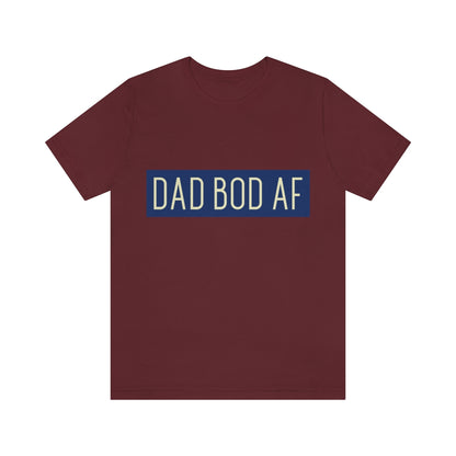 Dad Bod AF - Unisex T-Shirt