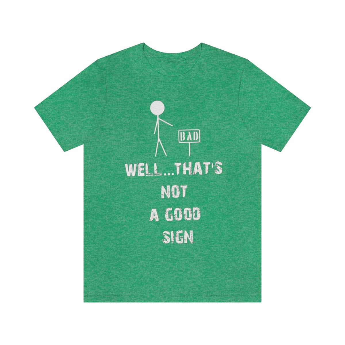 Well... That's Not A Good Sign - Unisex T-Shirt