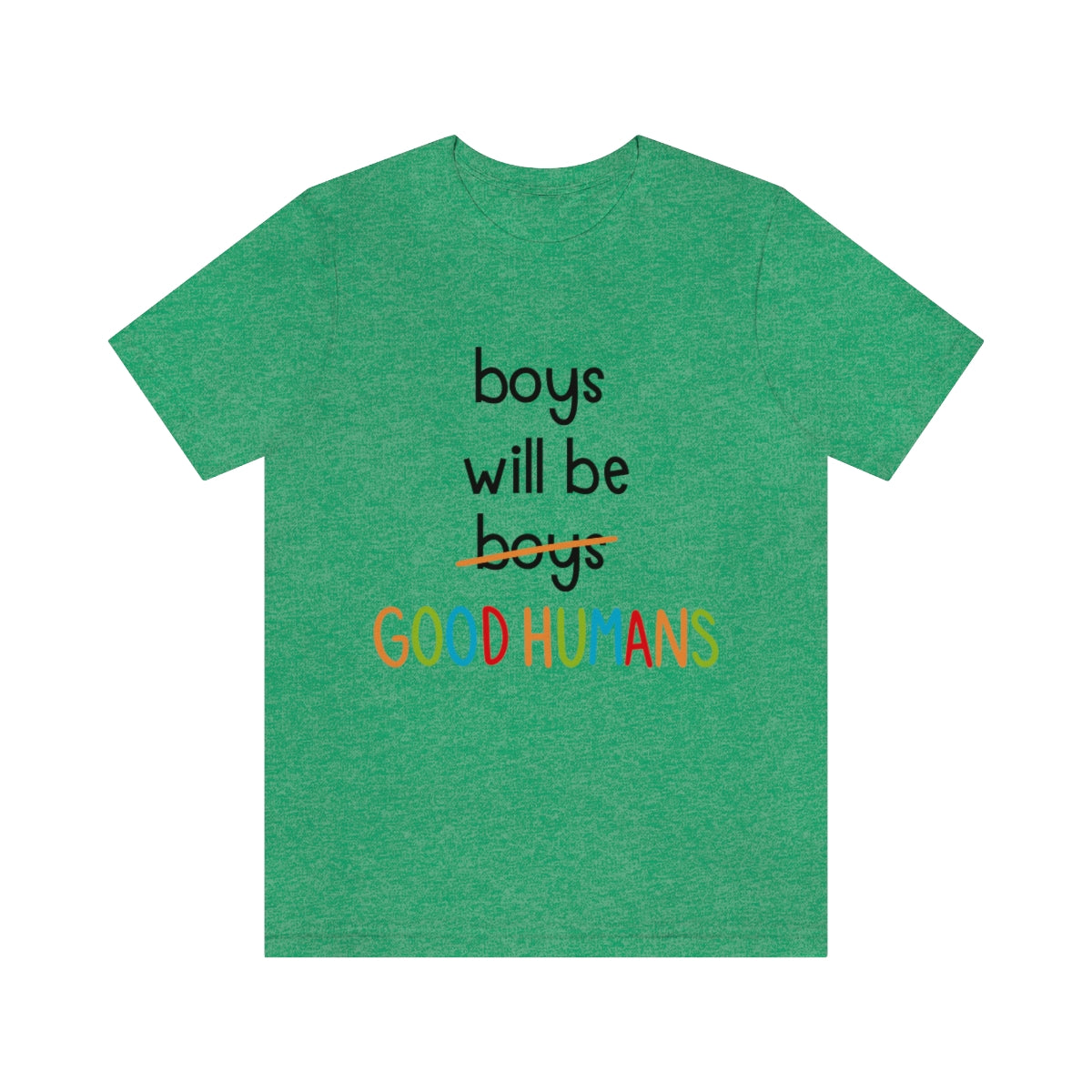 Boys Will Be Good Humans - Unisex T-Shirt