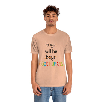 Boys Will Be Good Humans - Unisex T-Shirt