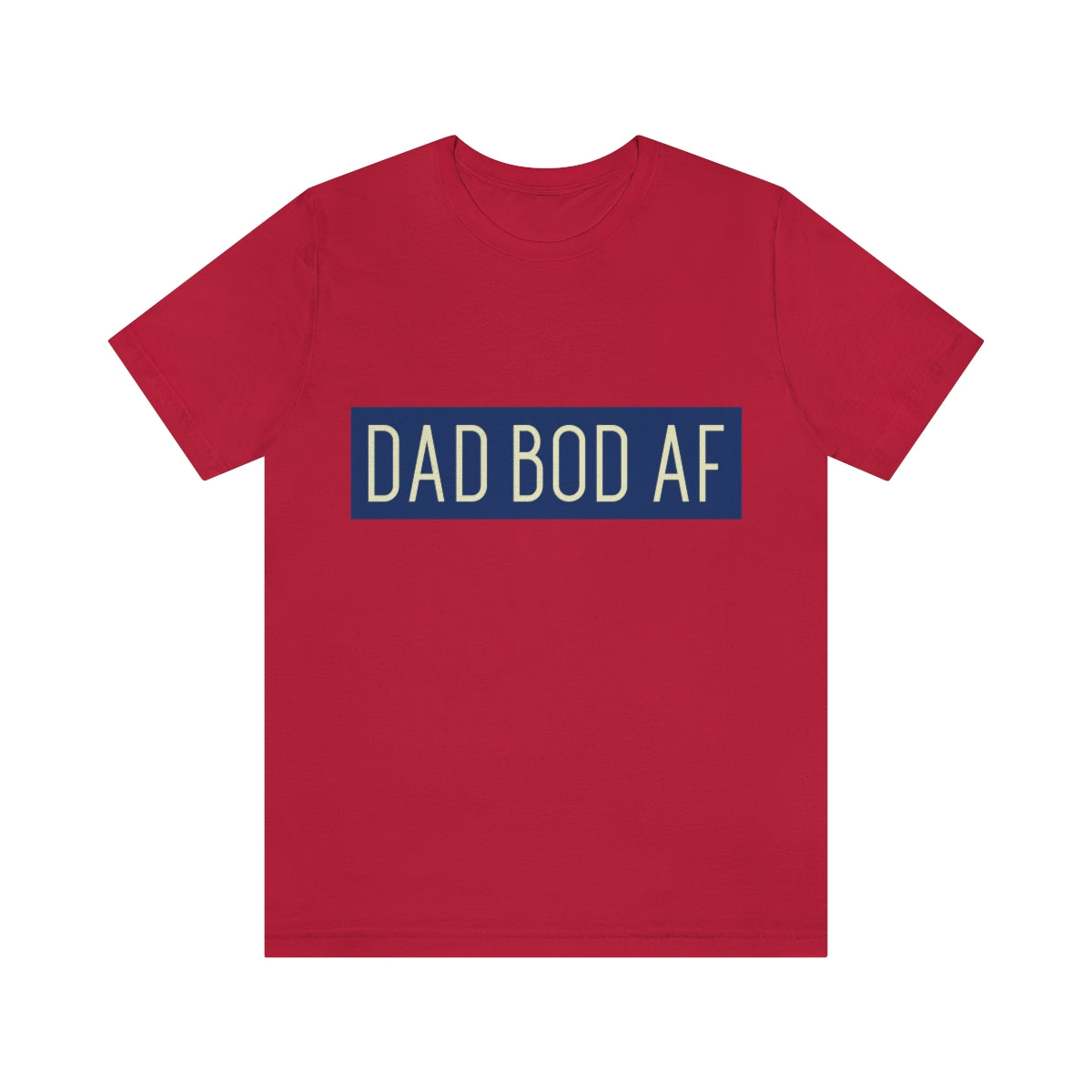 Dad Bod AF - Unisex T-Shirt