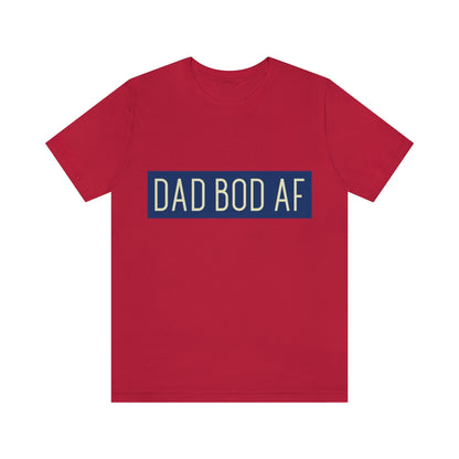 Dad Bod AF - Unisex T-Shirt