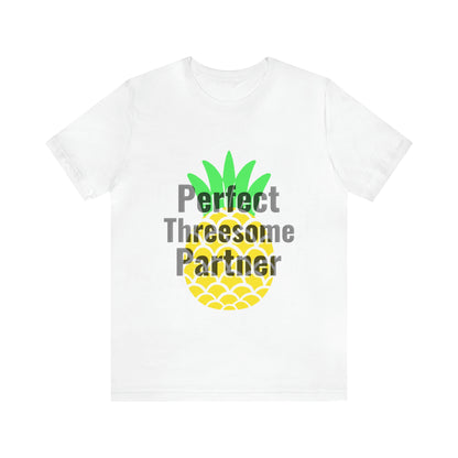 Perfect Threesome Partner - Unisex T-Shirt