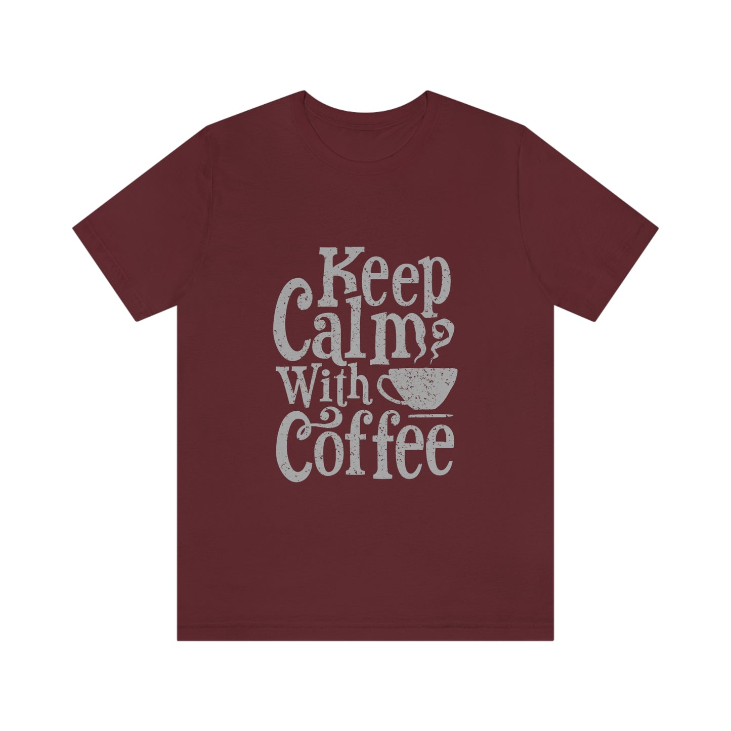 Keep Calm With Coffee - Unisex T-Shirt