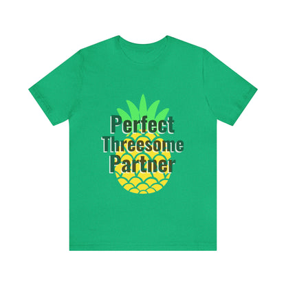 Perfect Threesome Partner - Unisex T-Shirt