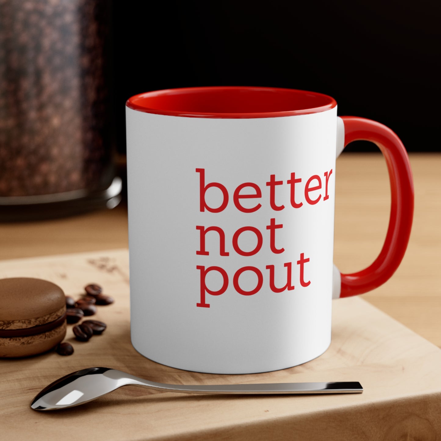 better not pout - 11 oz Coffee Mug