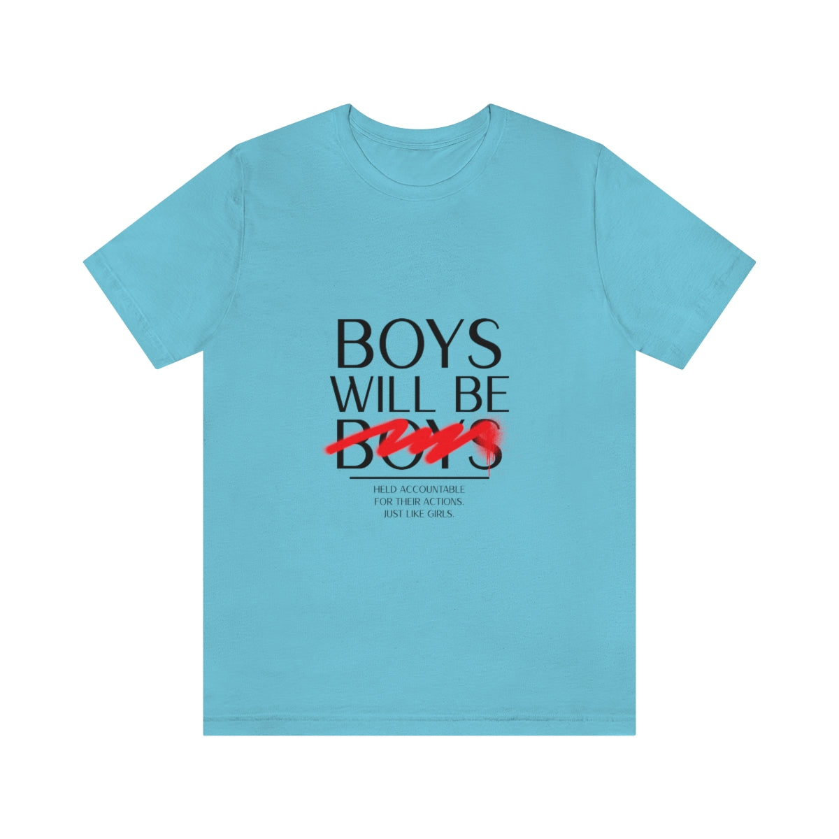 Boys Will Be Boys - Unisex T-Shirt