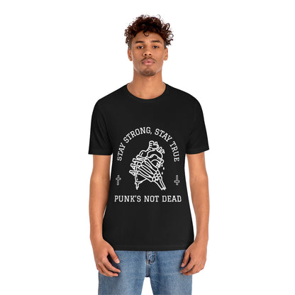 Stay Strong Stay True Punks Not Dead - Unisex T-Shirt