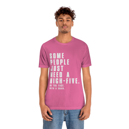 Some People Just Need A High-Five - Unisex T-Shirt