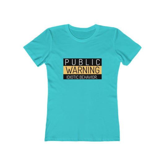 Public Warning Idiotic Behavior - Women's T-shirt