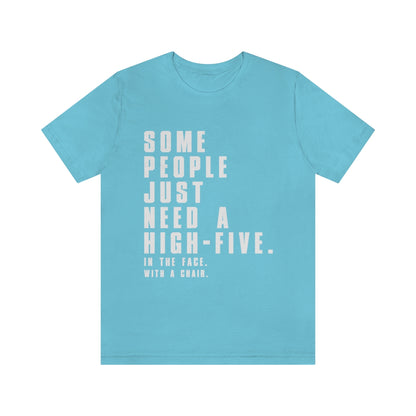 Some People Just Need A High-Five - Unisex T-Shirt