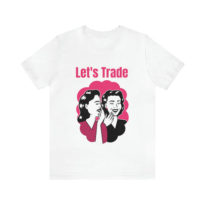 Let's Trade - Unisex T-Shirt