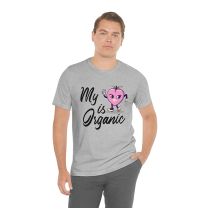 My Peach Is Organic - Unisex T-Shirt