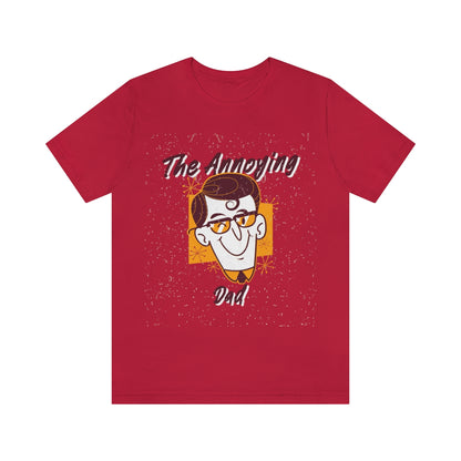 The Annoying Dad - Unisex T-Shirt