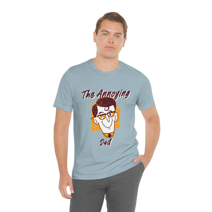 The Annoying Dad - Unisex T-Shirt