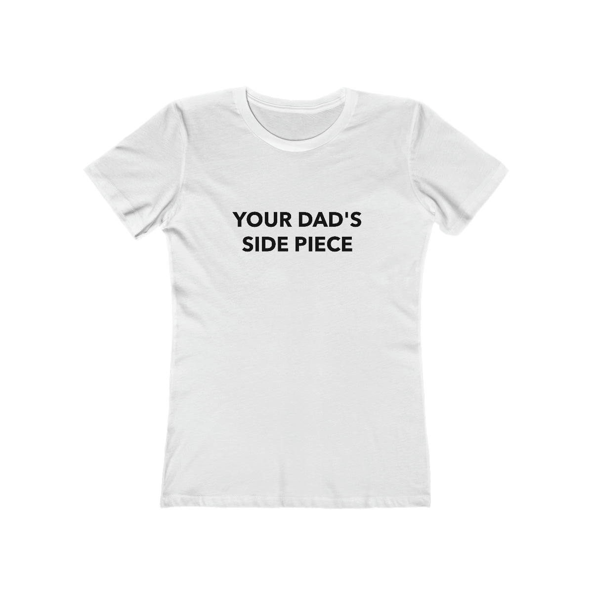 Your Dad's Side Piece - Women's T-shirt