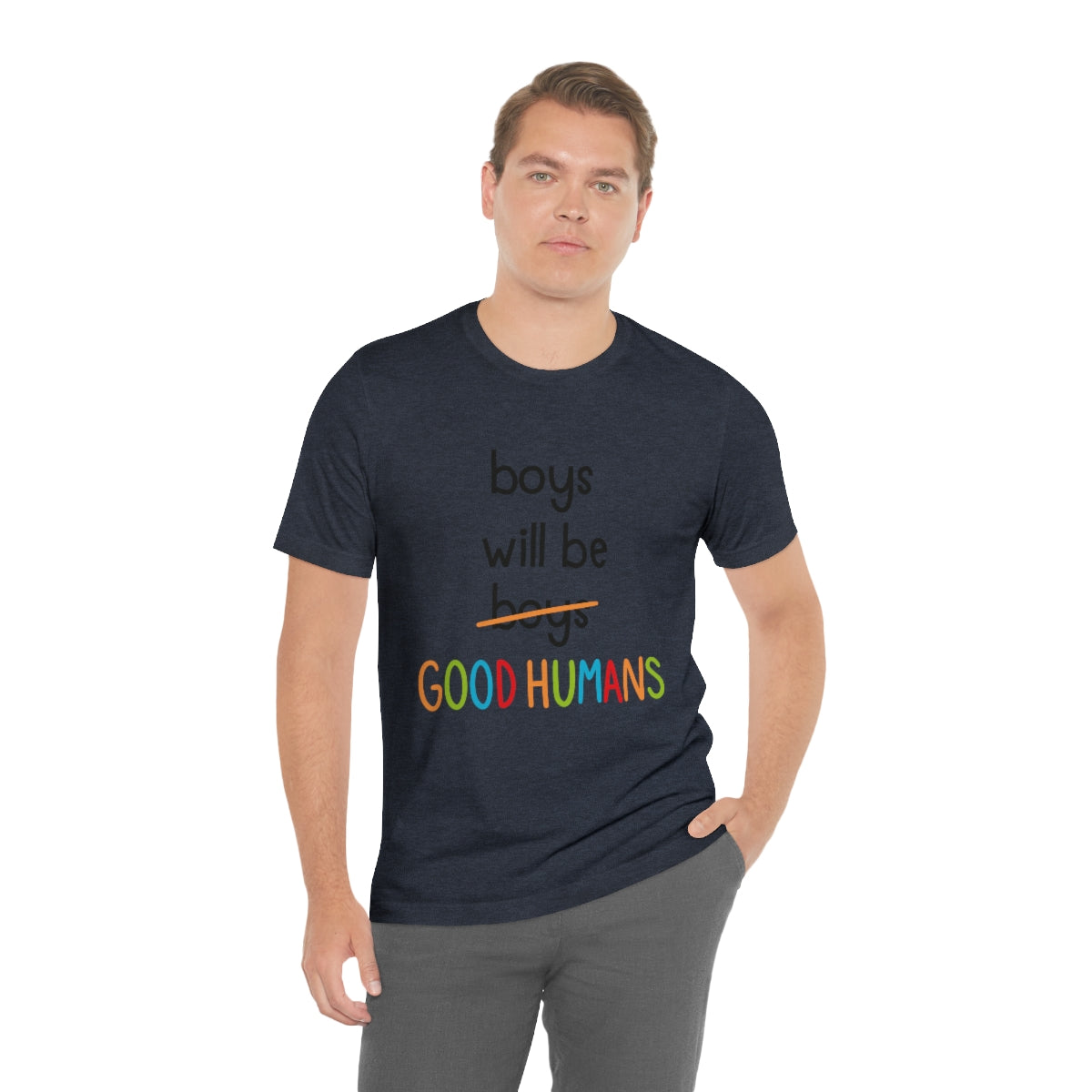 Boys Will Be Good Humans - Unisex T-Shirt