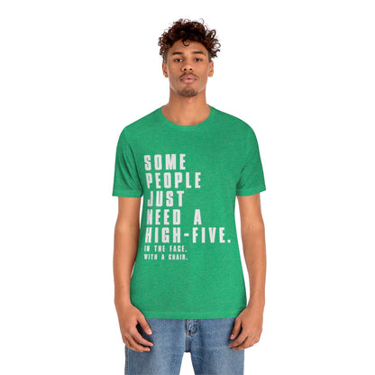 Some People Just Need A High-Five - Unisex T-Shirt