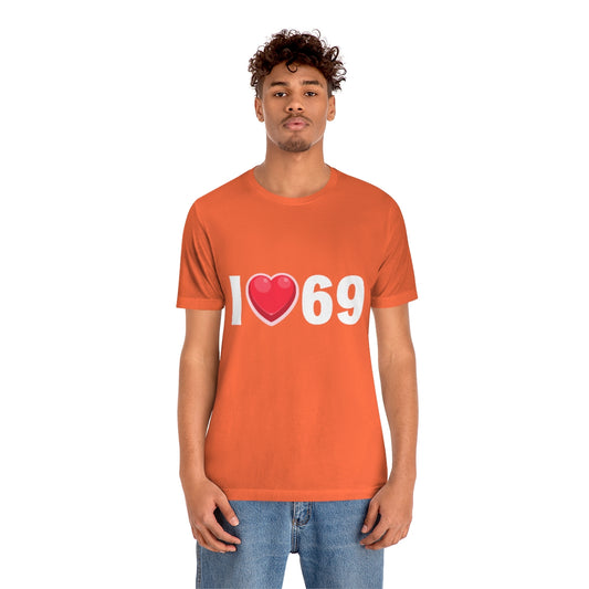 I Heart 69 - Unisex T-Shirt