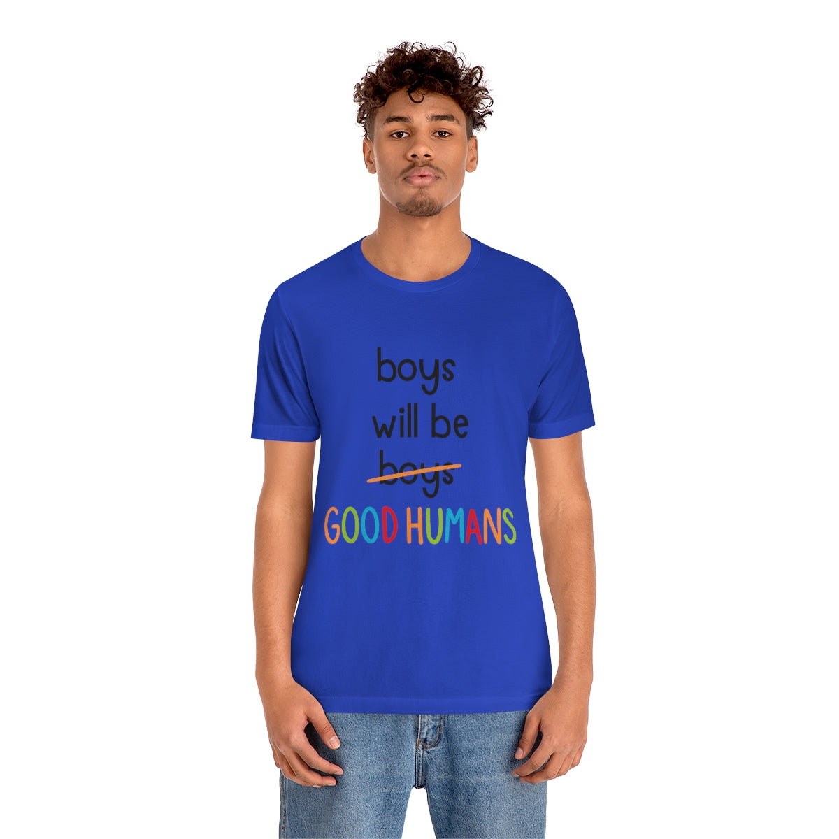 Boys Will Be Good Humans - Unisex T-Shirt