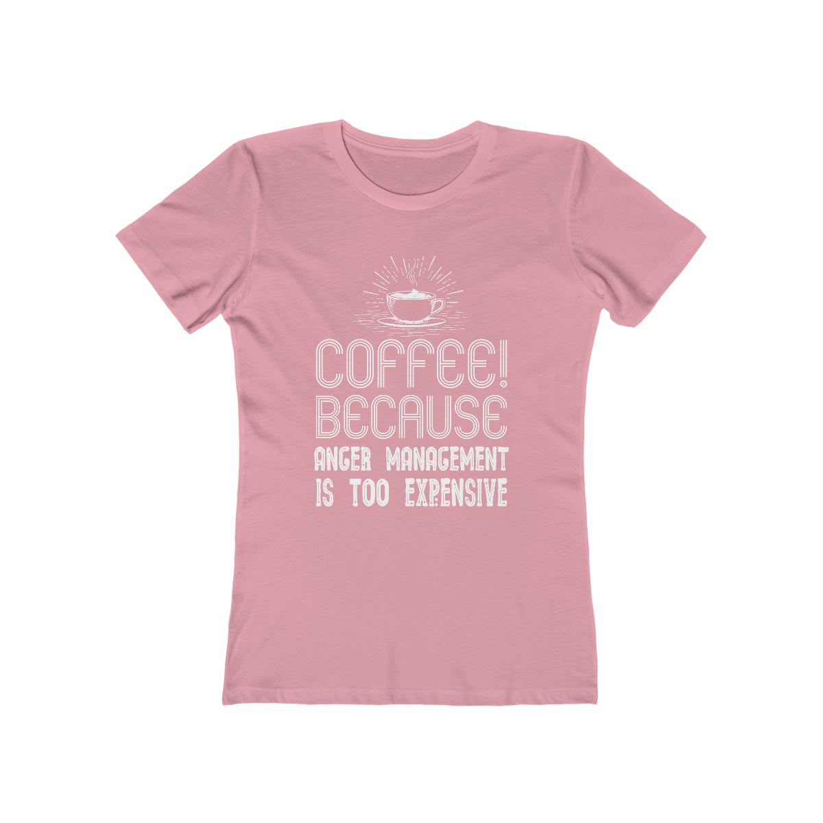 Coffee Because Anger Management Is Too Expensive - Women's T-shirt