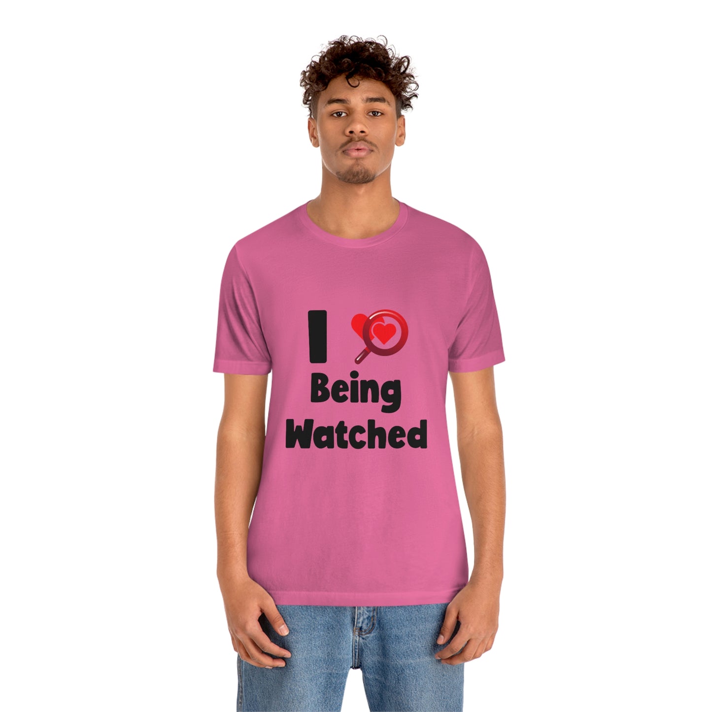 I Love Being Watched 3 - Unisex T-Shirt