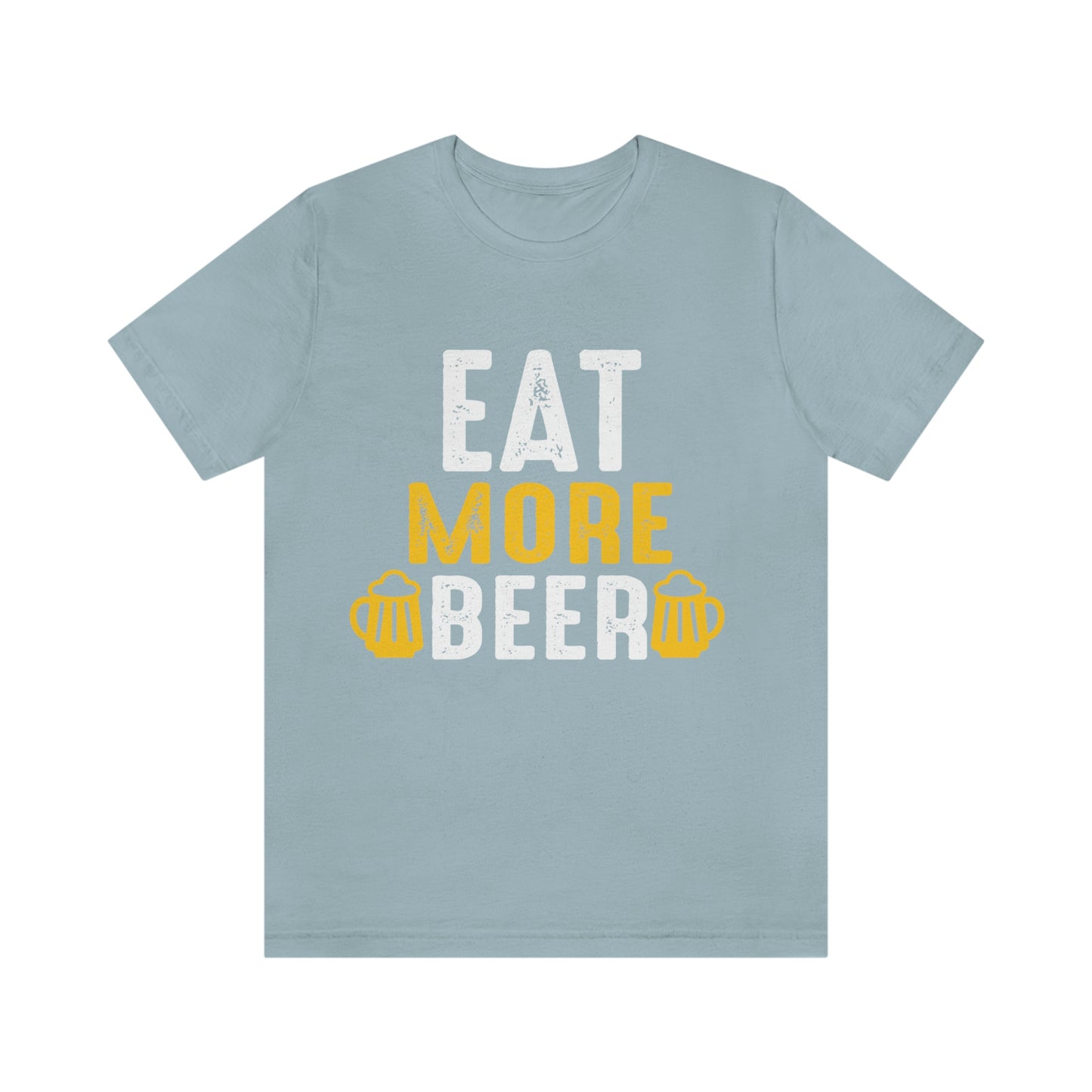 Eat More Beer - Unisex T-Shirt
