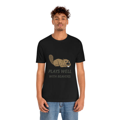 Plays Well With Beavers 2 - Unisex T-Shirt