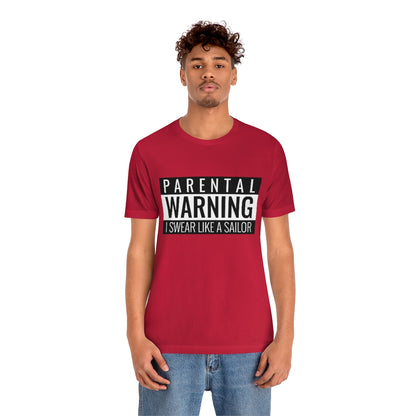 Parental Warning I Swear Like A Sailor - Unisex T-Shirt