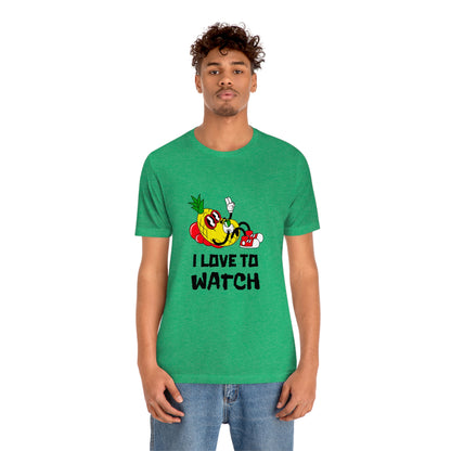 I Love To Watch - Unisex T-Shirt