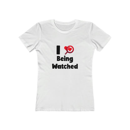 I Love Being Watched 3 - Women's T-shirt