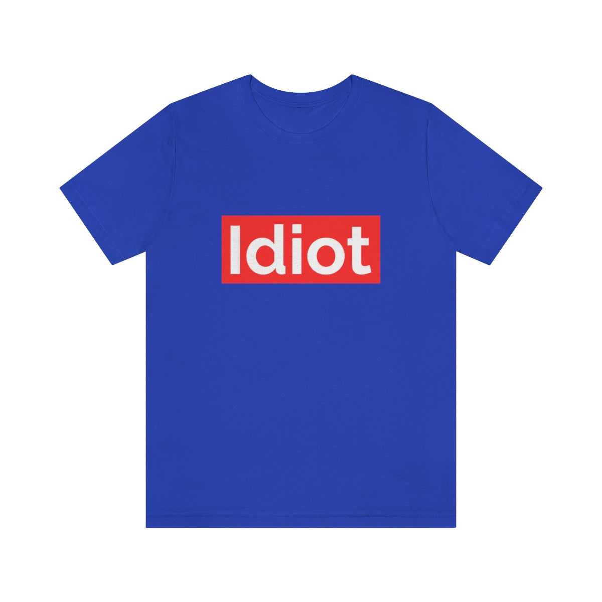 Idiot - Unisex T-Shirt