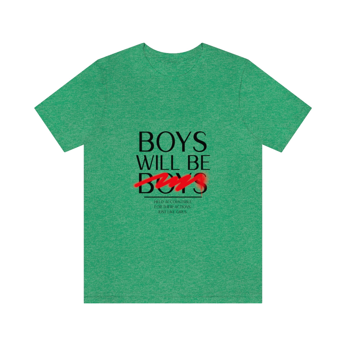 Boys Will Be Boys - Unisex T-Shirt