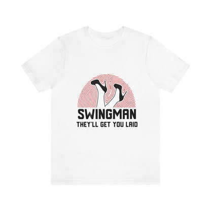 Swingman They'll Get You Laid - Unisex T-Shirt