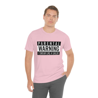 Parental Warning I Swear Like A Sailor - Unisex T-Shirt