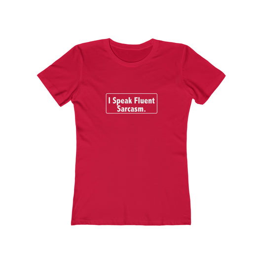 I Speak Fluent Sarcasm - Women's T-shirt