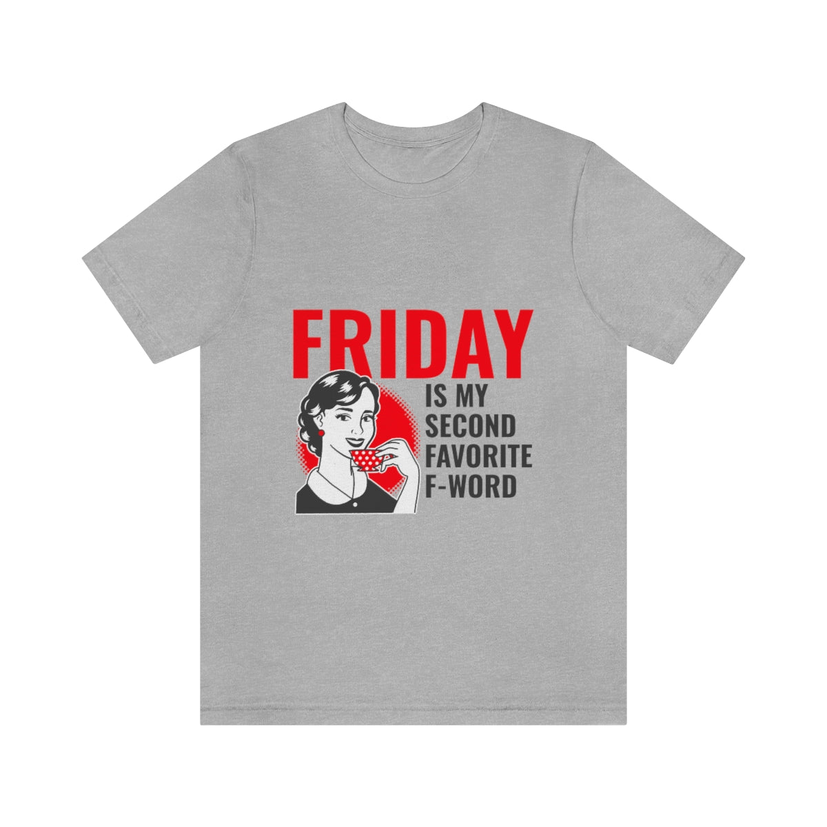 Friday Is My Second Favorite F Word - Unisex T-Shirt