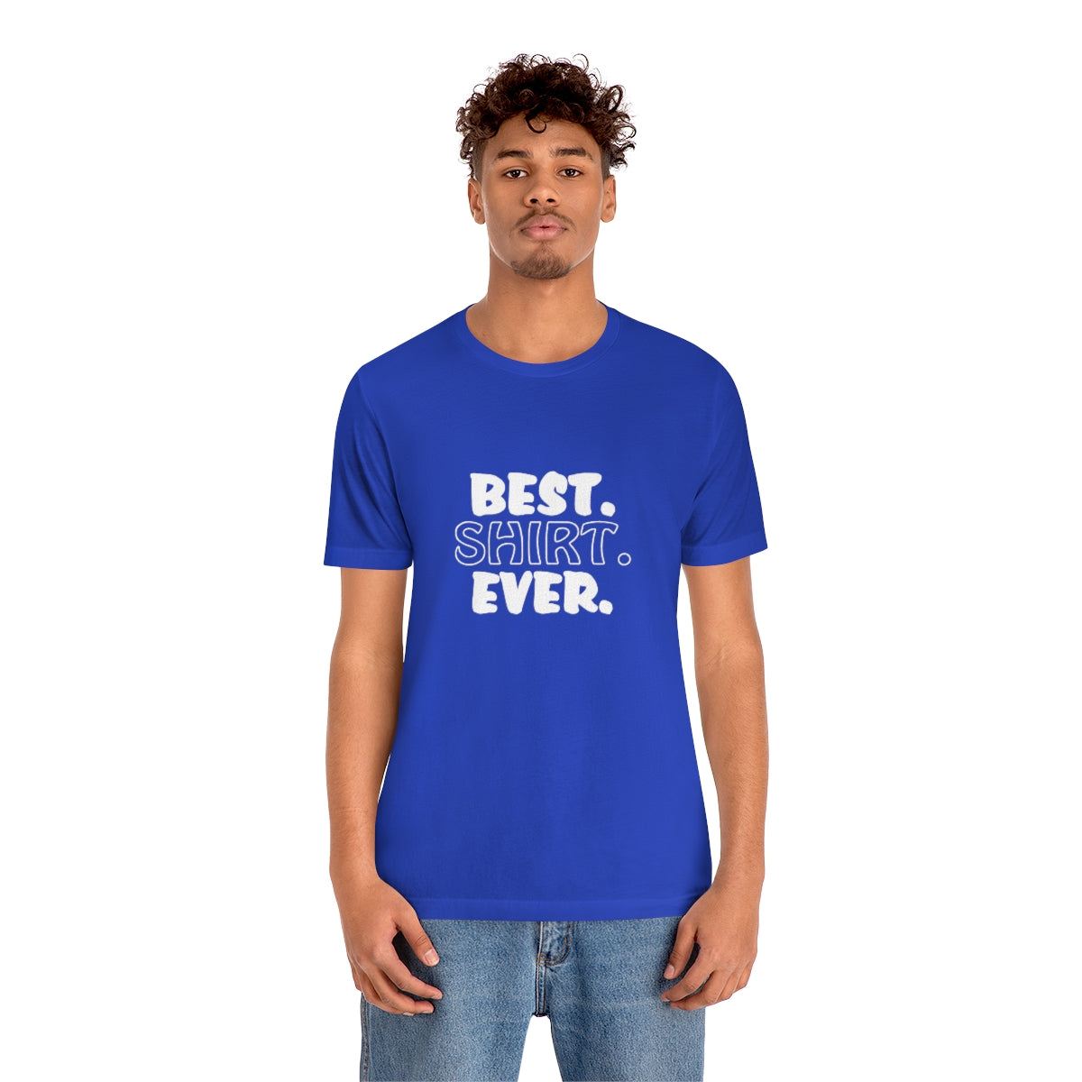 Best. Shirt. Ever. - Unisex T-Shirt