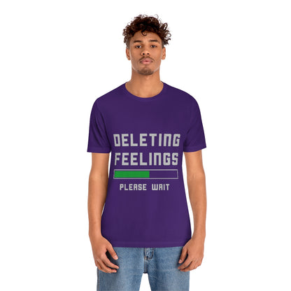 Deleting Feelings Please Wait - Unisex T-Shirt