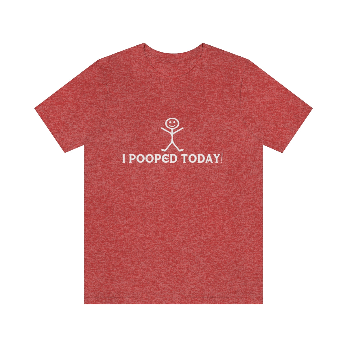 I Pooped Today! 2 - Unisex T-Shirt