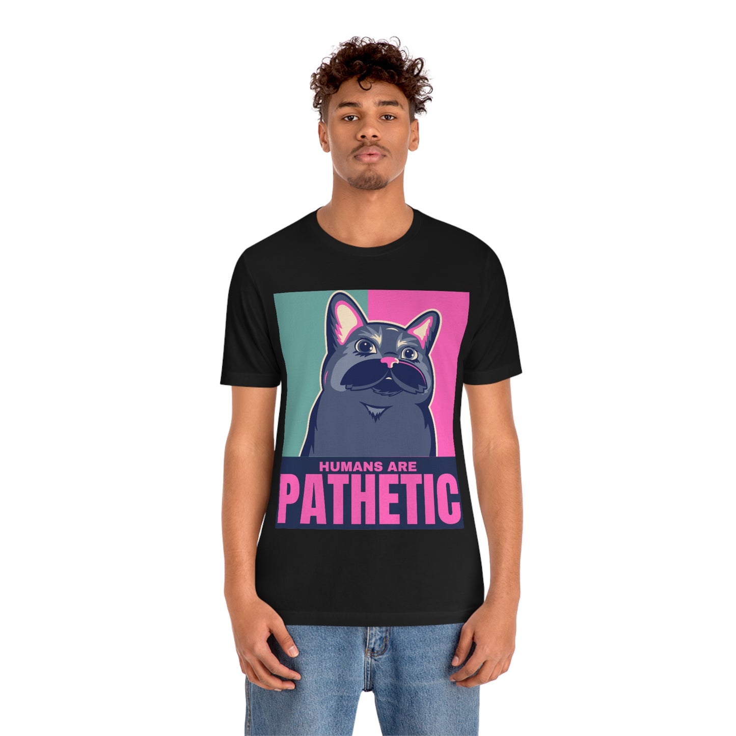 Humans are pathetic - Unisex T-Shirt