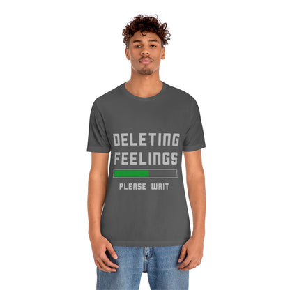 Deleting Feelings Please Wait - Unisex T-Shirt