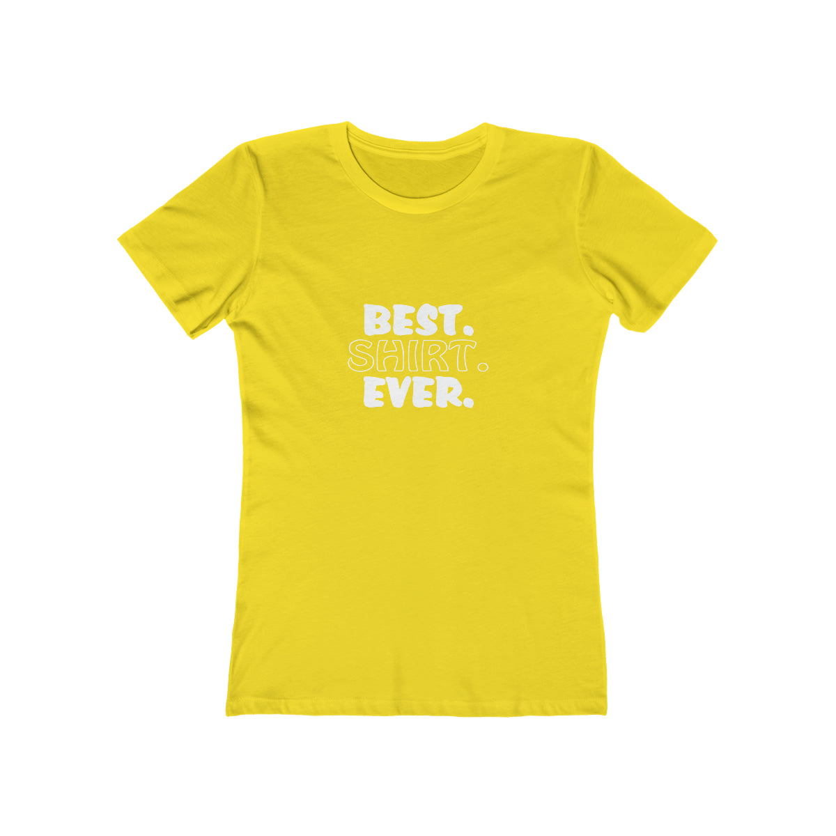 Best. Shirt. Ever. - Women's T-shirt