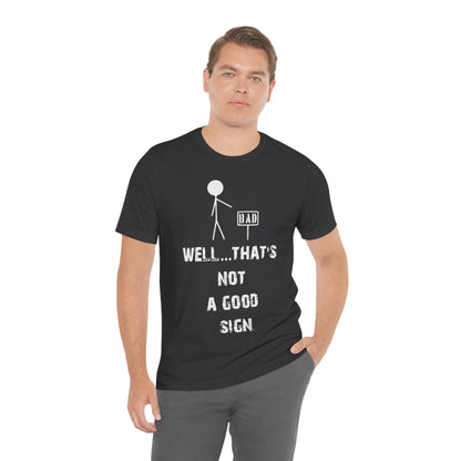 Well... That's Not A Good Sign - Unisex T-Shirt