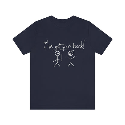 I've Got Your Back - Unisex T-Shirt