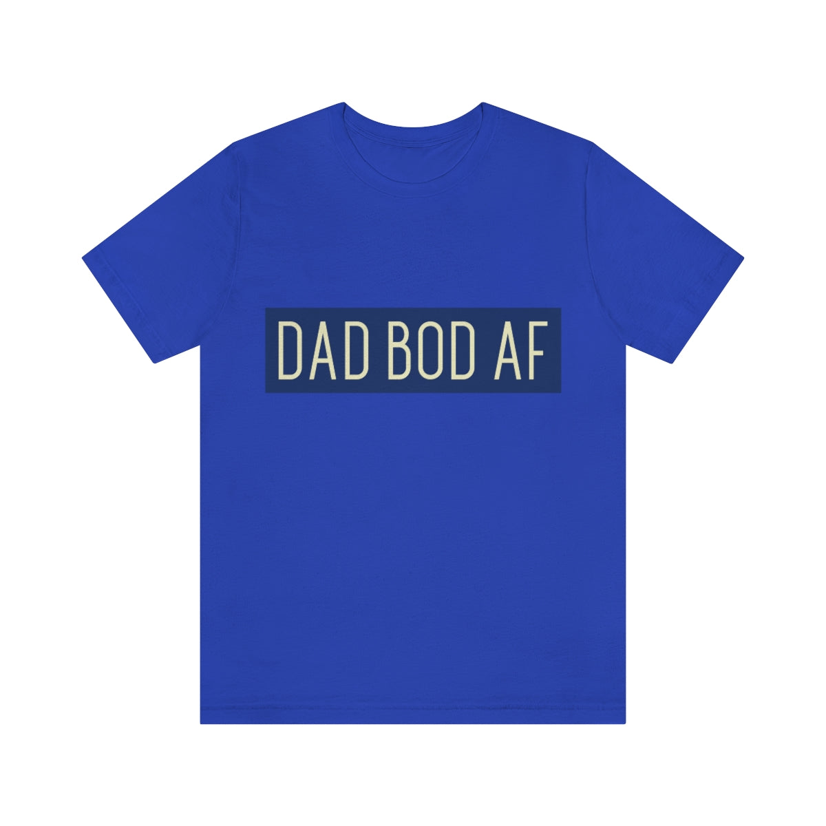 Dad Bod AF - Unisex T-Shirt