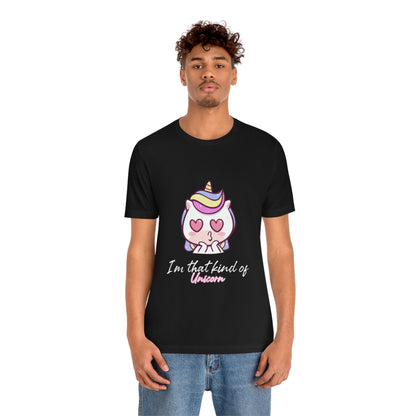 I'm That Kind of Unicorn - Unisex T-Shirt